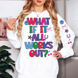 What If It All Works Out Multi Color DTF Print