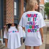 What If It All Works Out Multi Color DTF Print
