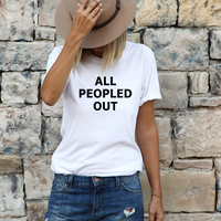 All Peopled Out Screen Print LOW HEAT