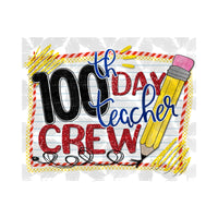 100th Day Teacher Crew Sublimation Print