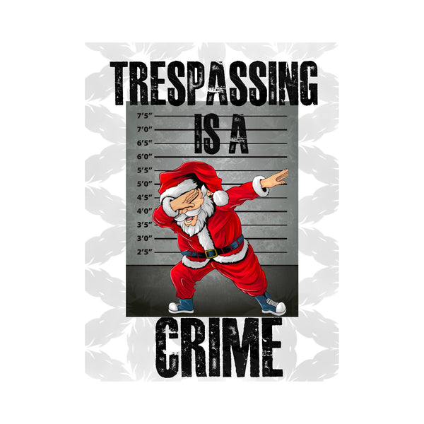 Trespassing is a Crime Santa Sublimation Print