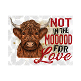 Not in the Mood for Love Cow  Sublimation Print