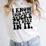 I know your lane sucks but stay in it DTF Print
