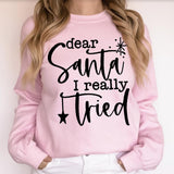 Dear Santa I Really Tried Christmas DTF Print