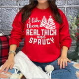 I Like Them Real Thick and Sprucy DTF Print