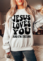 Jesus Loves You and Im Trying Screen Print LOW HEAT