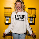 I Match Energy So How We Gonna Act Today DTF Print