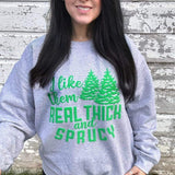 I Like Them Real Thick and Sprucy DTF Print